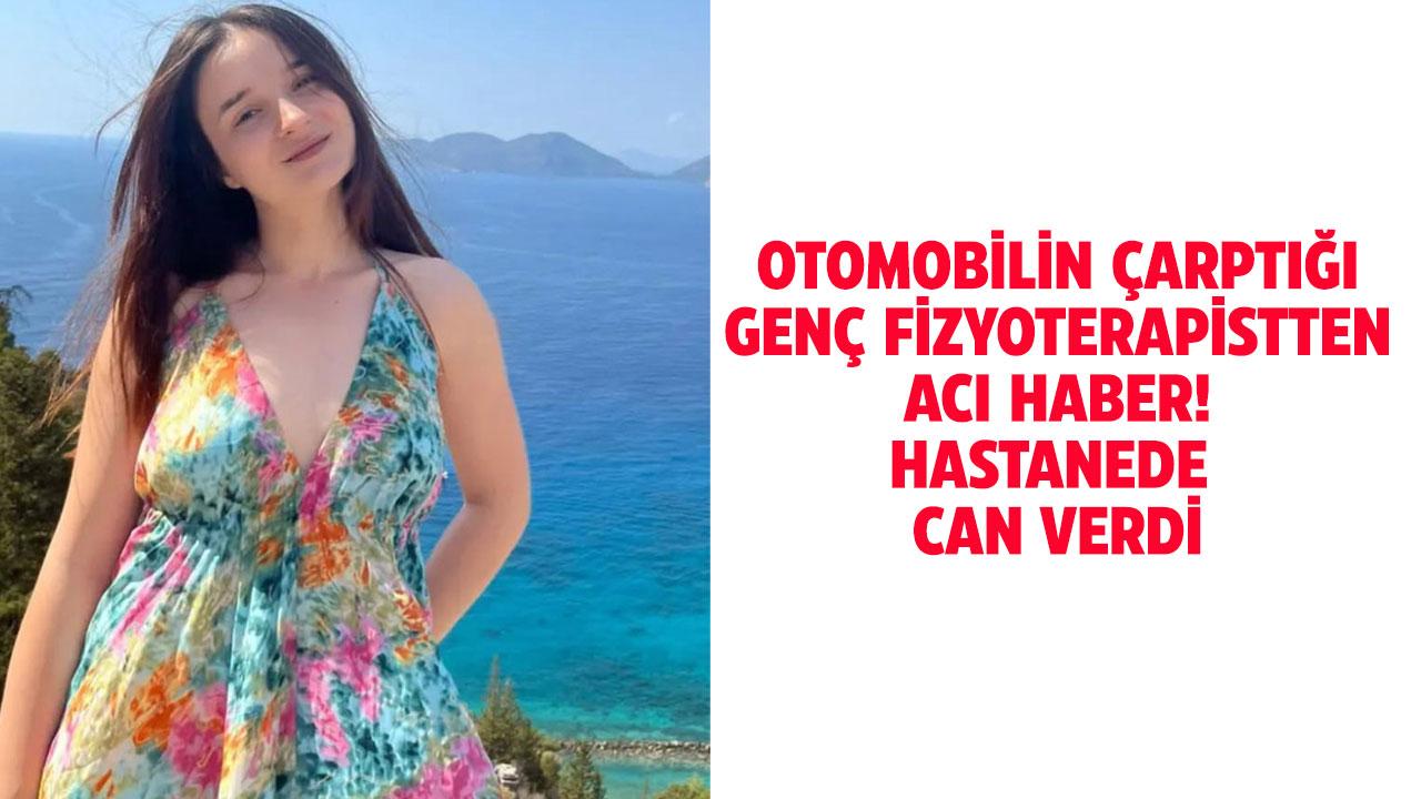 Genç fizyoterapistten acı haber! Hayatını kaybetti