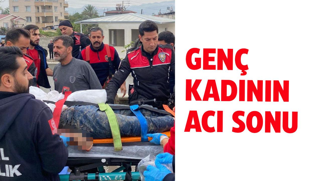 Genç kadının acı sonu! Araç çarptı kanala düşerek öldü