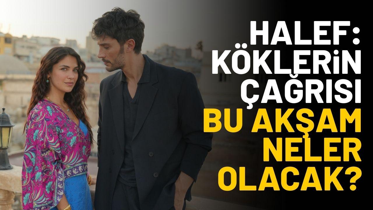Halef Köklerin Çağrısı yeni bölümde neler olacak?
