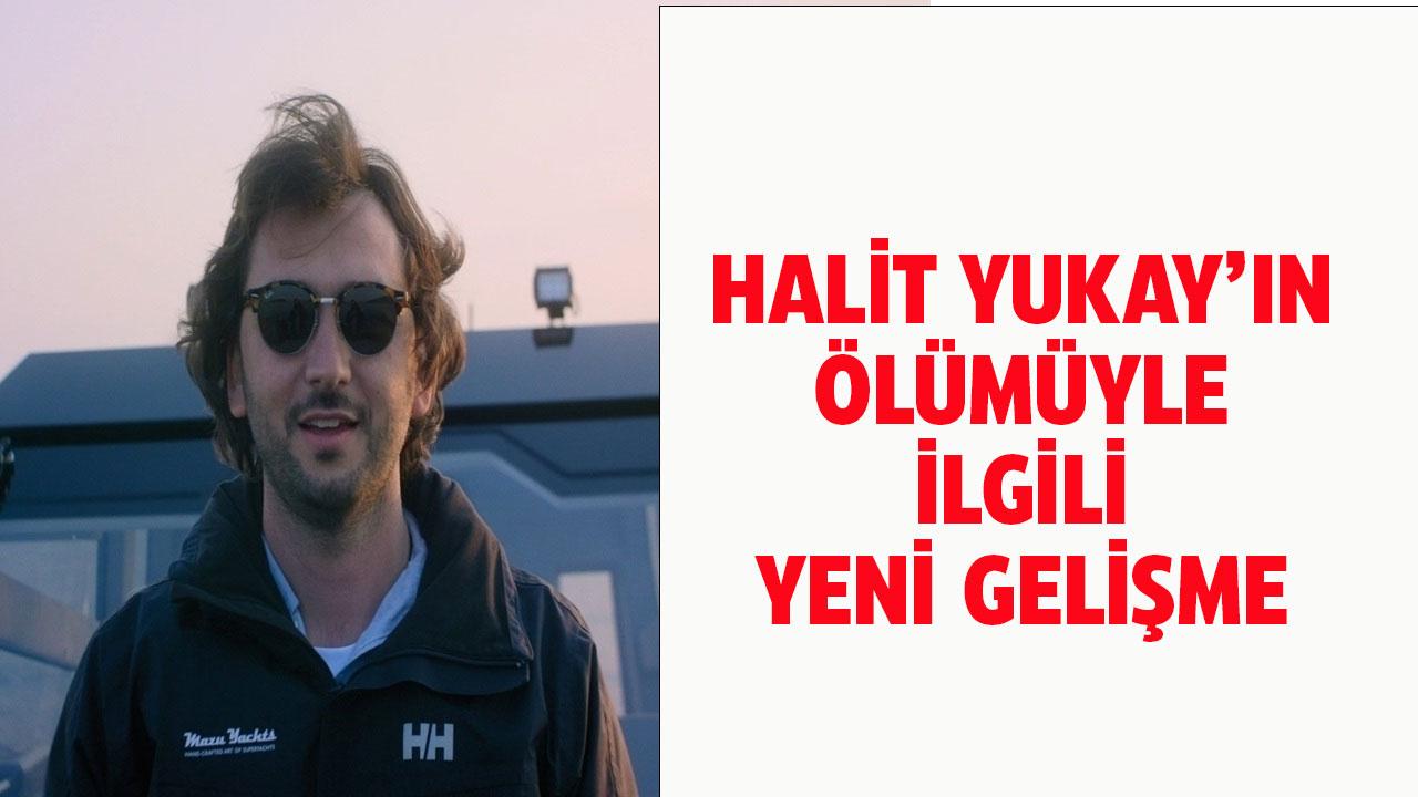 İş insanı Halit Yukay'ın ölümünde yeni gelişme