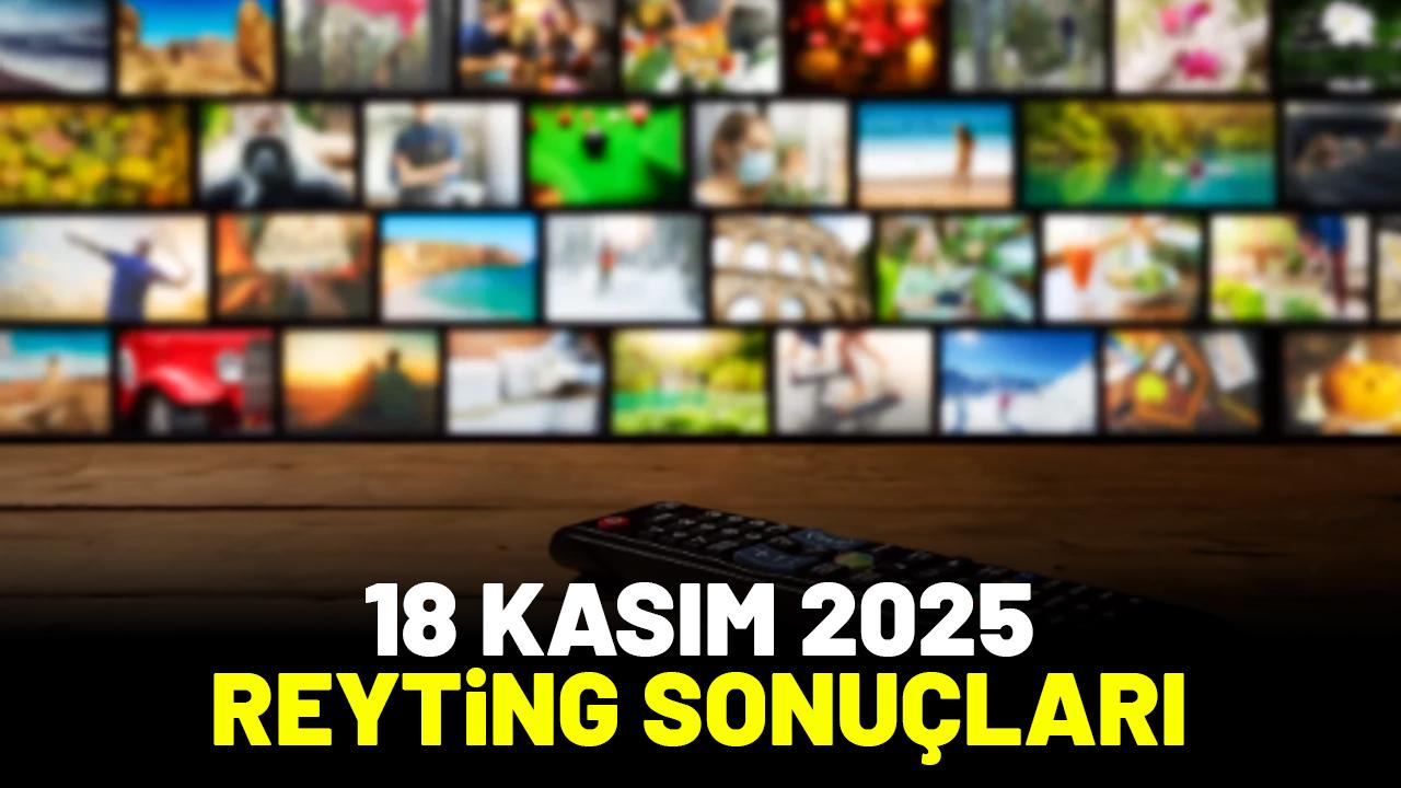 İspanya - Türkiye, Esra Erol'da, Müge Anlı... 18 Kasım 2025 reyting sonuçları! Hangi program birinci oldu?