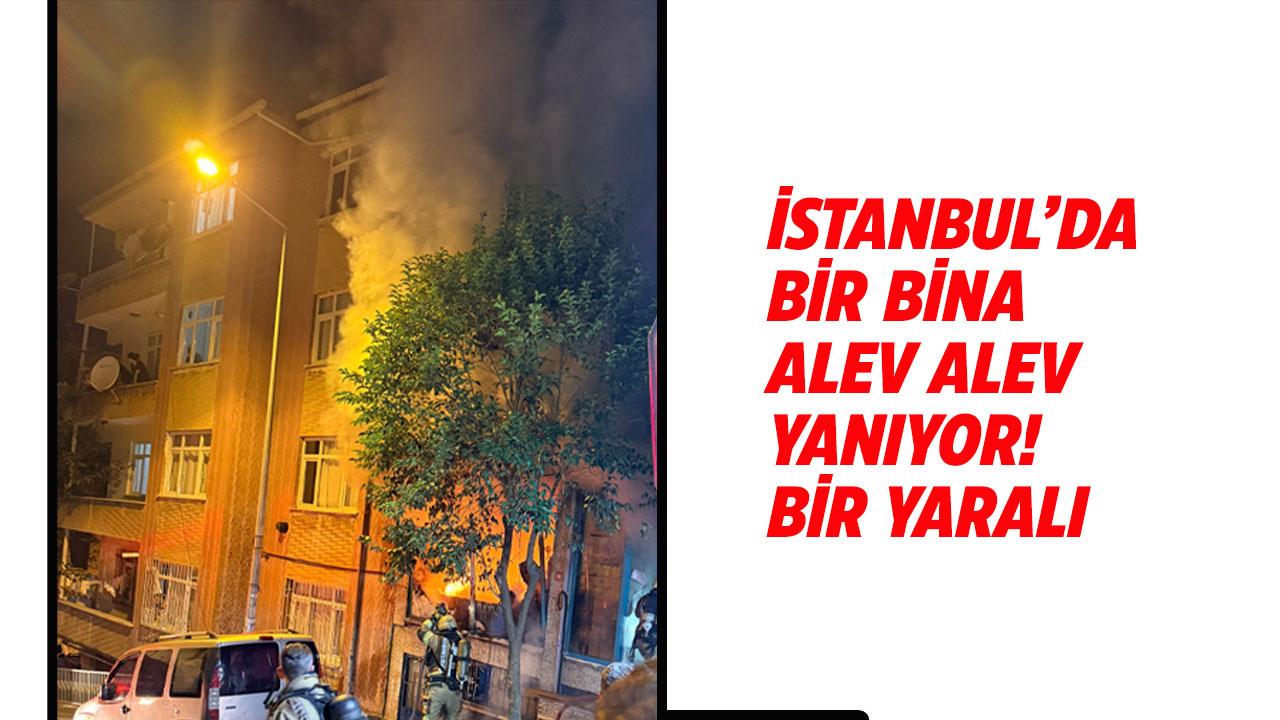 İstanbul'da bir bina alev alev yanıyor