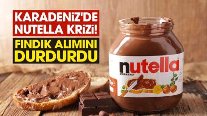 Karadeniz'de Nutella krizi! Ferrero fındık alımını durdurdu mu?