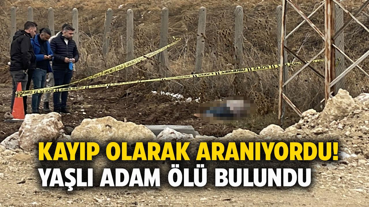 Kayıp olarak aranıyordu! 80 yaşındaki adam ölü bulundu