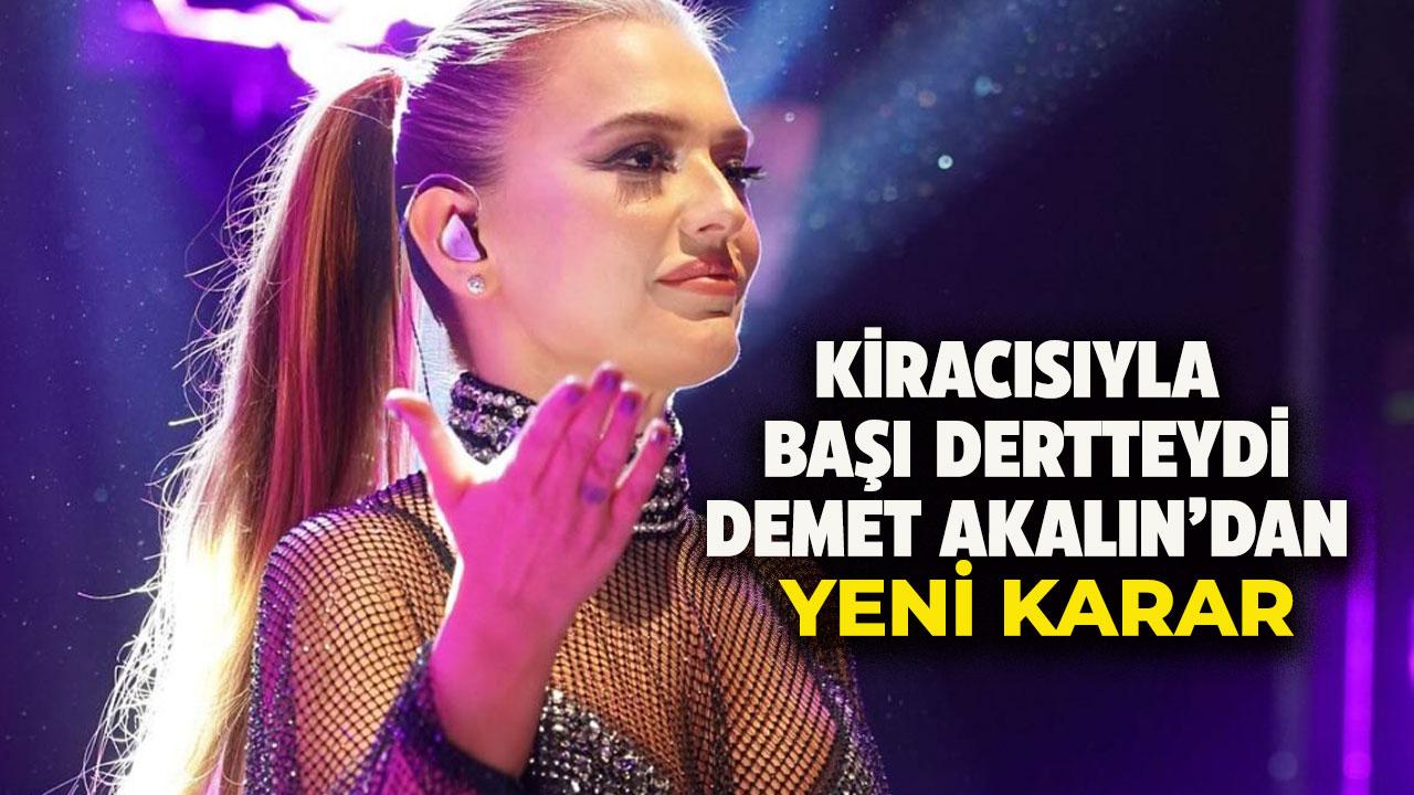 Kiracısı başına dert olmuştu! Demet Akalın'dan yeni karar