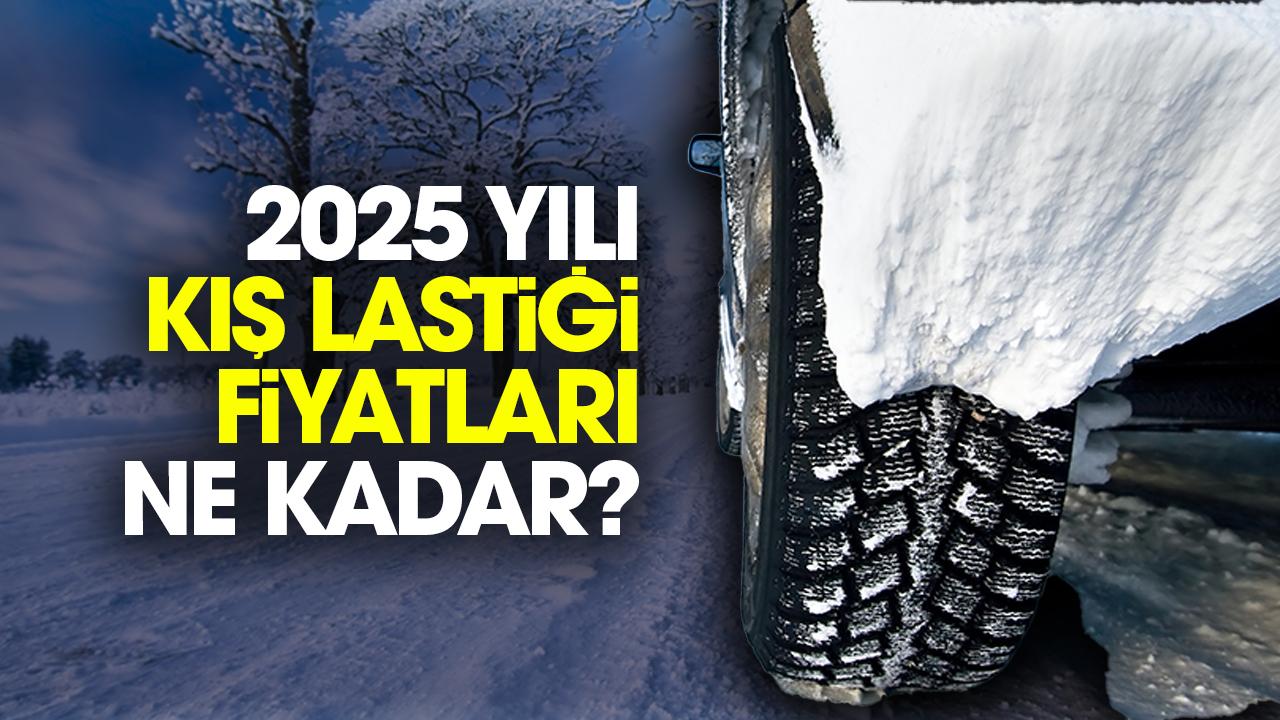 Kış lastiği fiyatları ne kadar? İşte 2025 güncel fiyatları