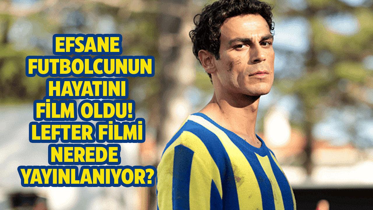 Lefter filmi nereden, nasıl izlenir?