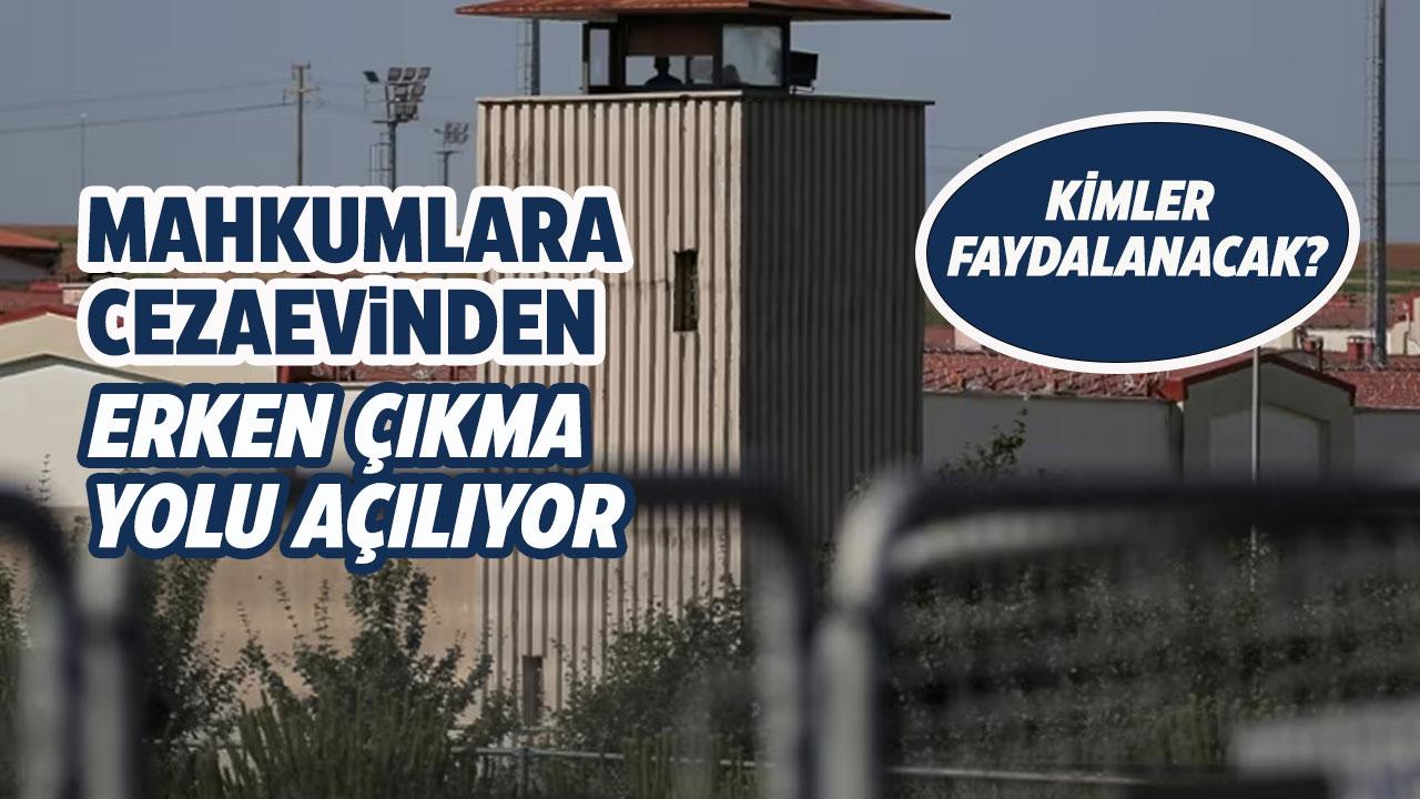 Mahkumlara cezaevinden erken çıkma yolu mu açılacak? Kimler yararlanacak?