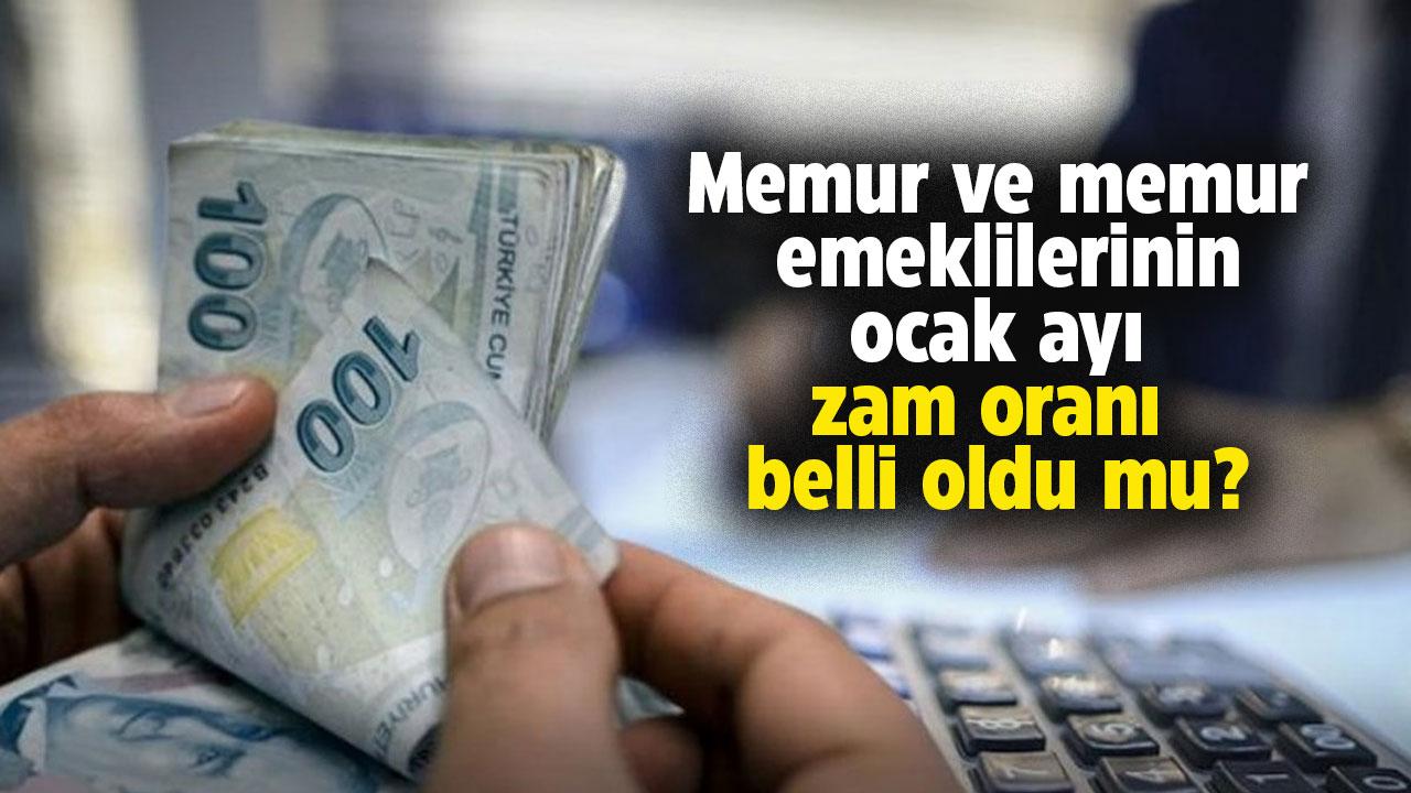 Memur ve memur emeklilerinin ocak ayı zam oranı belli oldu mu?