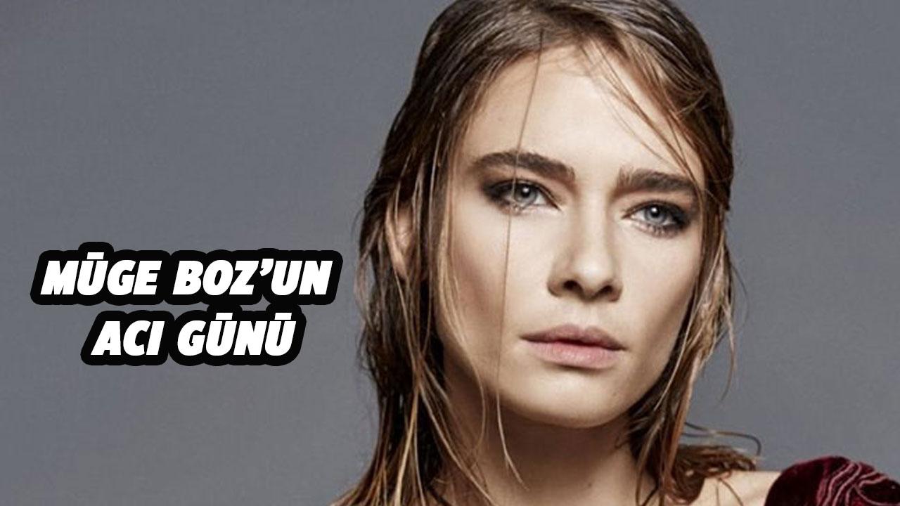 Müge Boz'un en acı günü
