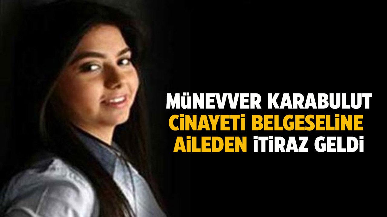 Münevver Karabulut cinayeti belgesel oldu! Aileden itiraz geldi