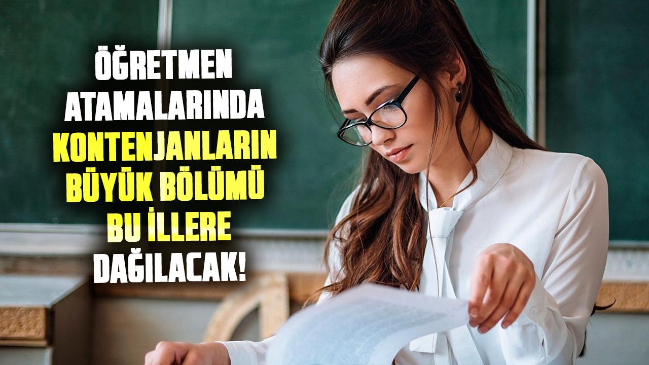 Öğretmen atamalarında kontenjanların büyük bölümü bu illere dağılacak!