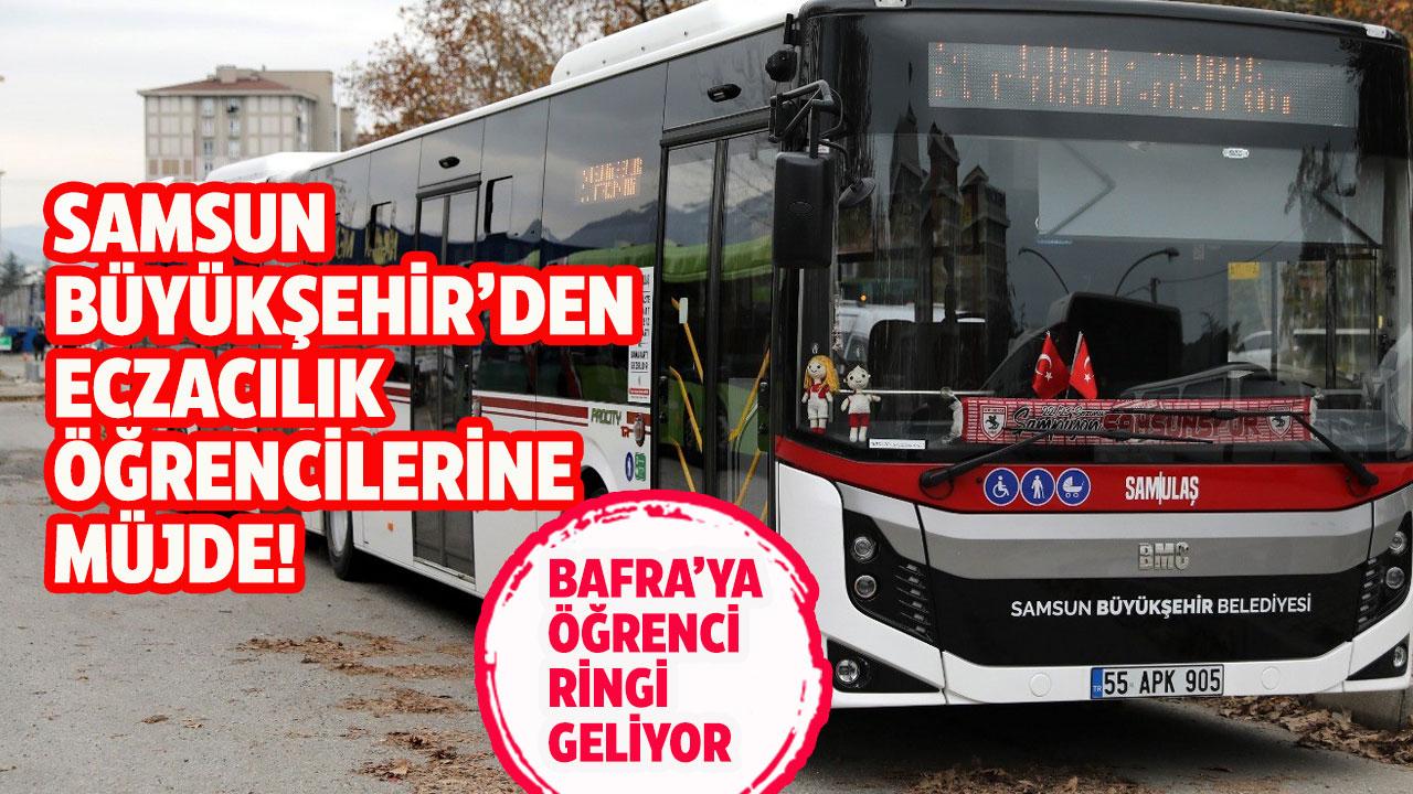 OMÜ Eczacılık Fakültesi öğrencilerine müjde! Samsun Büyükşehir’den Bafra’ya öğrenci ringi