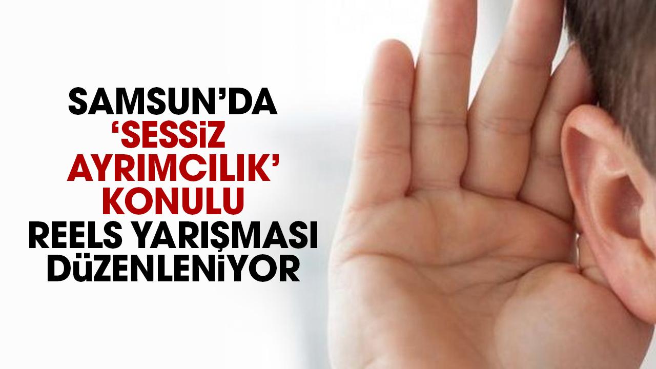 OMÜ ve Samsun Büyükşehir, üniversite öğrencilerine yönelik "Sessiz Ayrımcılık" konulu Reels yarışması düzenliyor