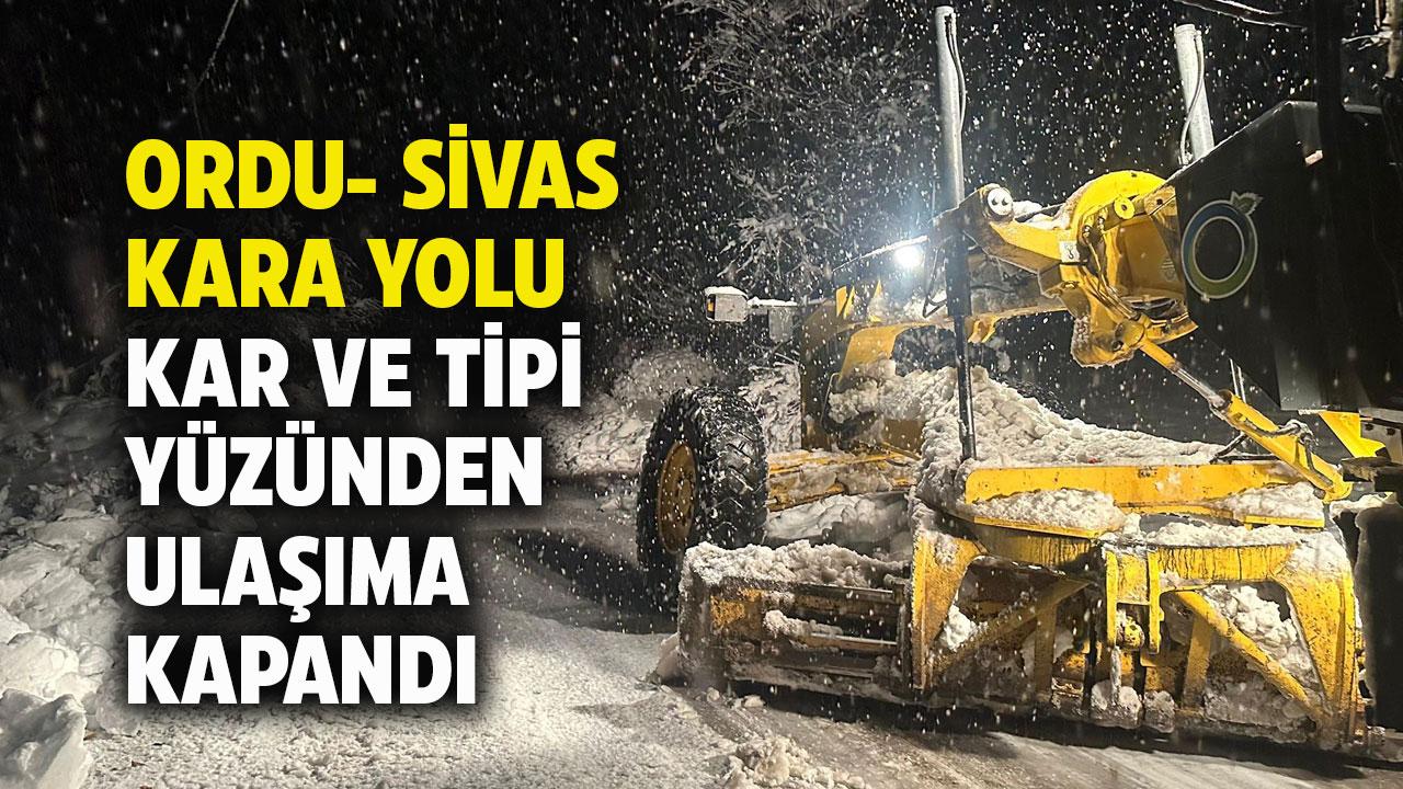Ordu-Sivas kara yolu kar yağışı nedeniyle ulaşıma kapandı