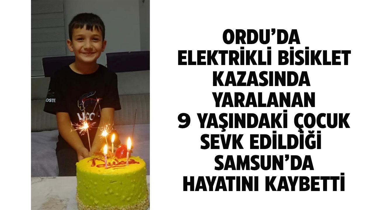 Ordu'da elektrikli bisiklet kazasında yaralanan 9 yaşındaki çocuk Samsun'da öldü
