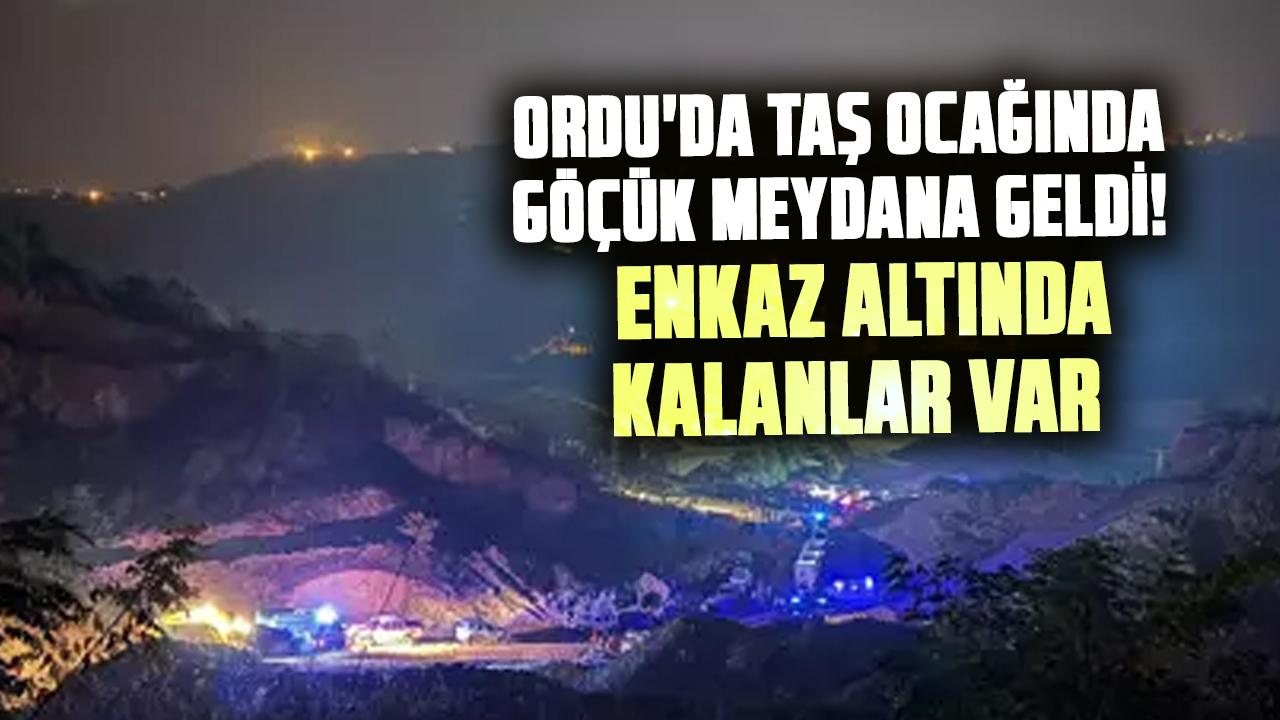 Ordu’da taş ocağında göçük! Enkaz altında kalanlar var