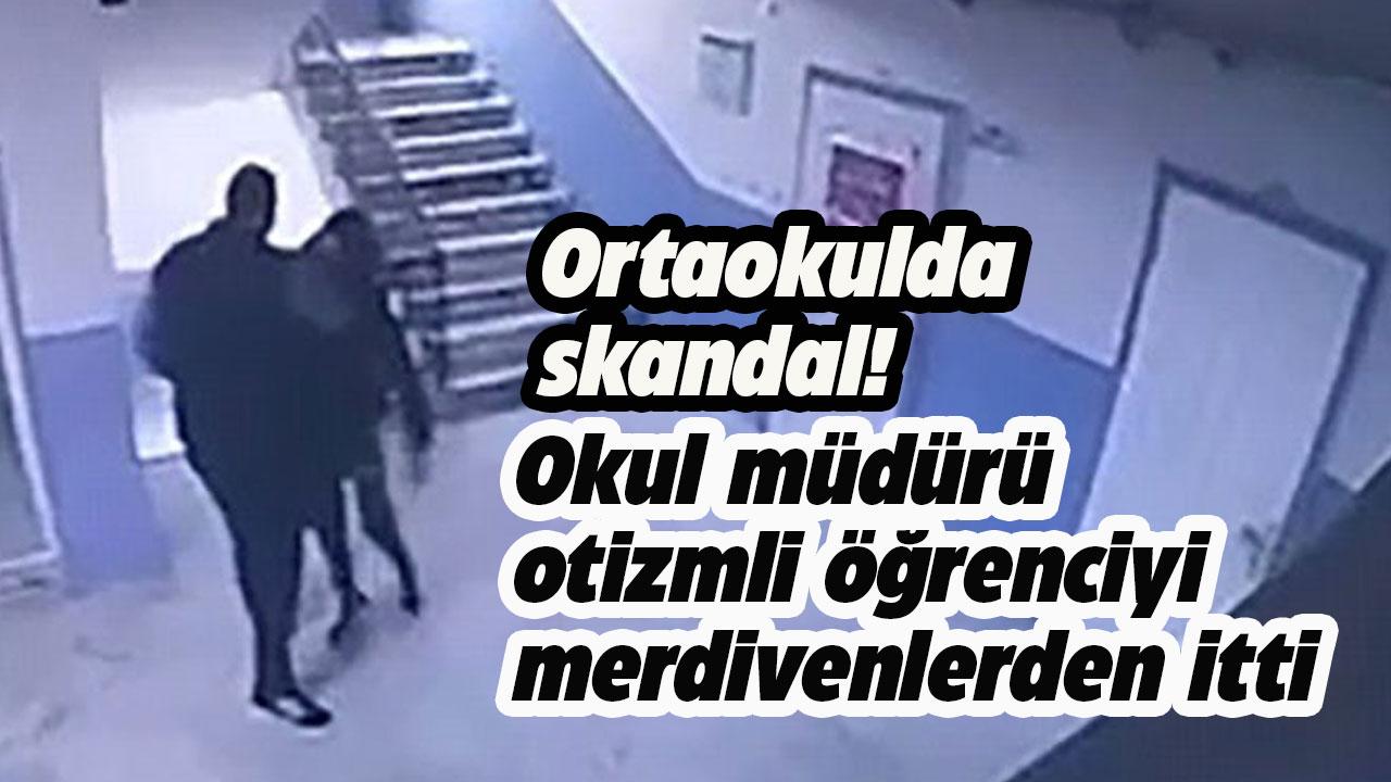 Ortaokulda skandal! Okul müdürü otizmli öğrenciyi merdivenlerden itti