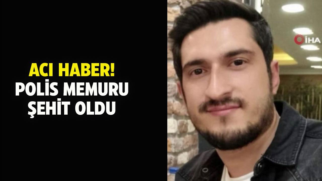 Polis memuru Ali Barut kazada şehit oldu