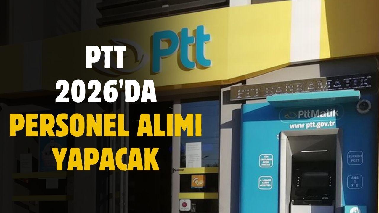 PTT 2026 personel alımı! Dev alım gerçekleştirilecek şartlar belli oldu
