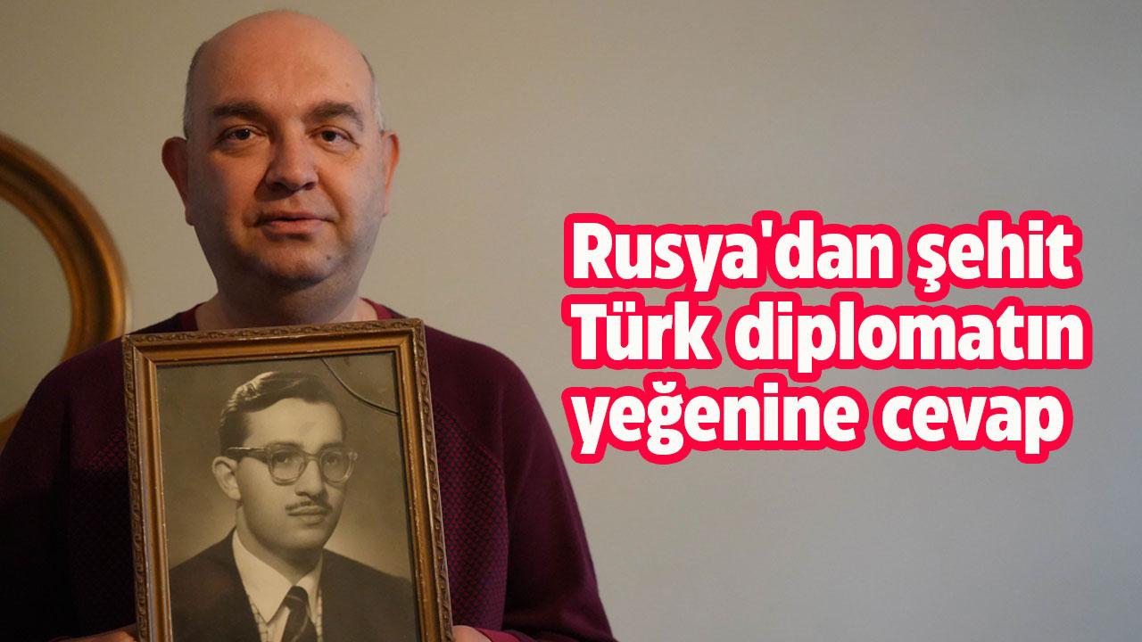 Rusya'dan şehit Türk diplomatın yeğenine cevap geldi