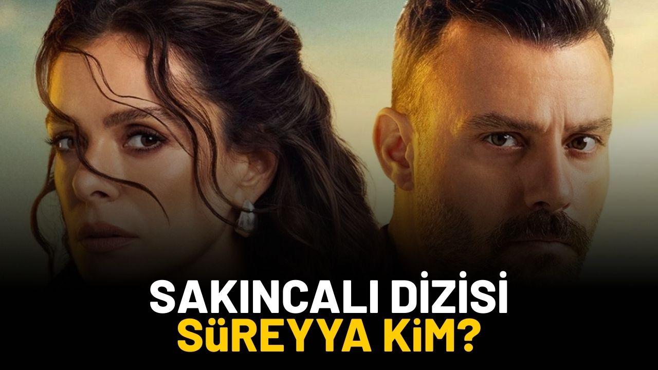 Sakıncalı dizisi Süreyya kim?