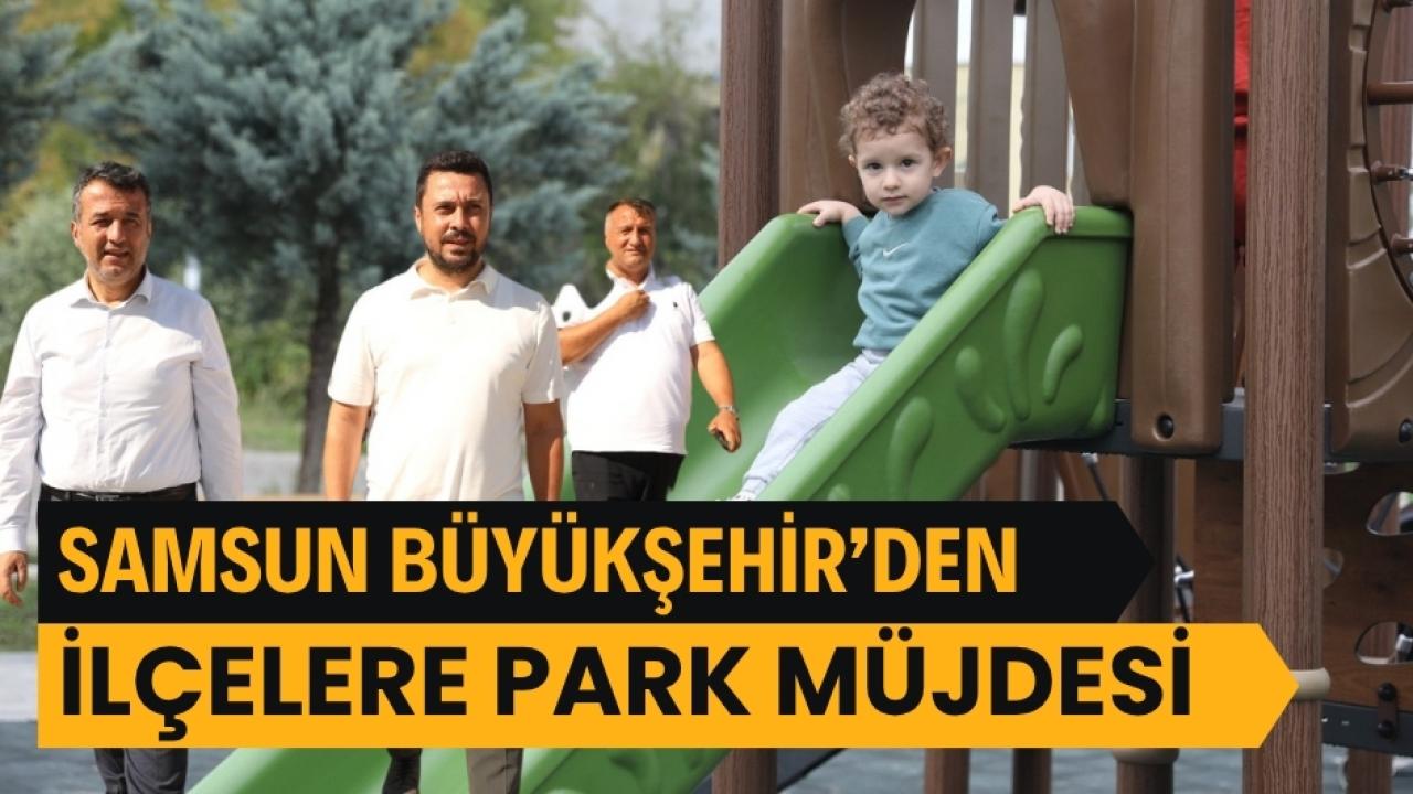 Samsun Büyükşehir Belediye Başkanı Doğan’dan ilçelere park müjdesi!