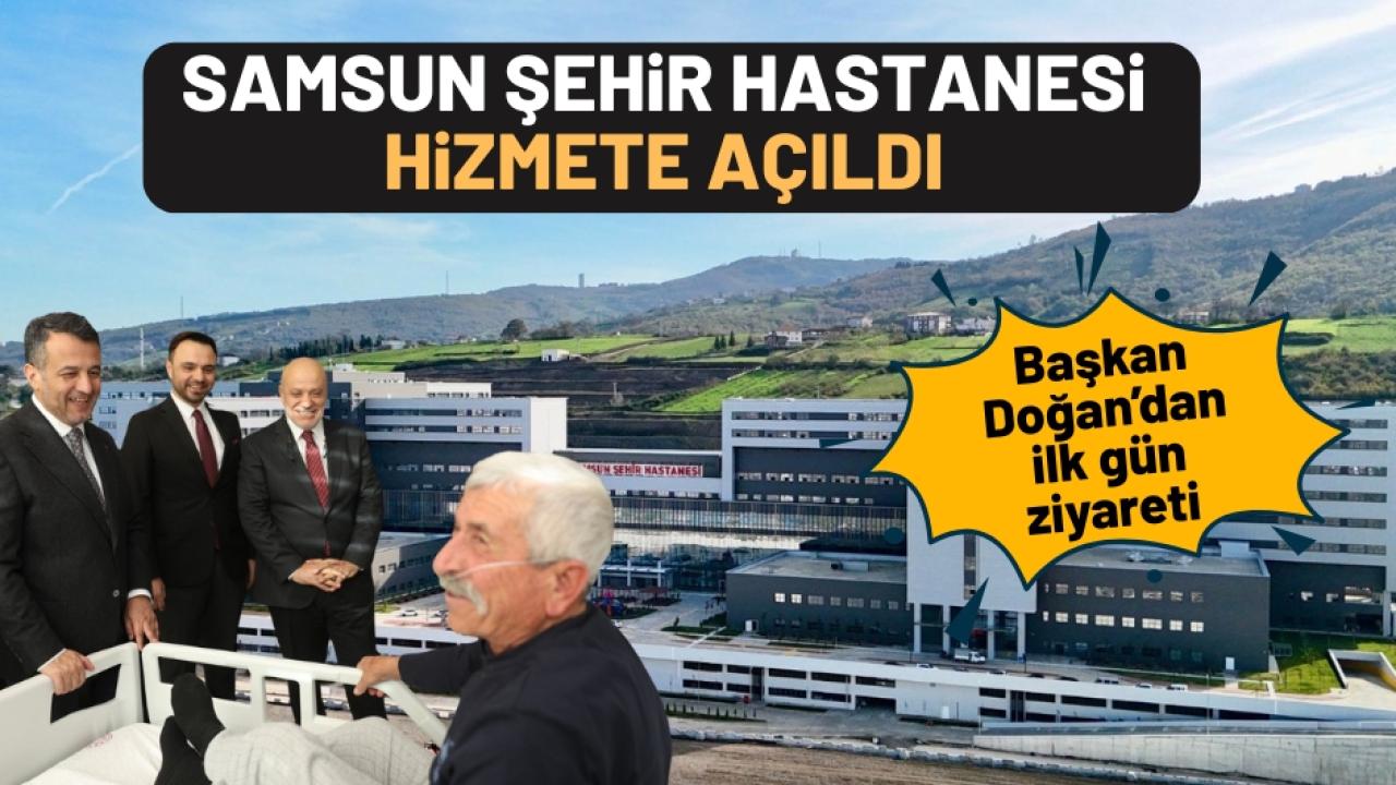 Samsun Büyükşehir Belediye Başkanı Doğan'dan Şehir Hastanesi'ne ziyaret