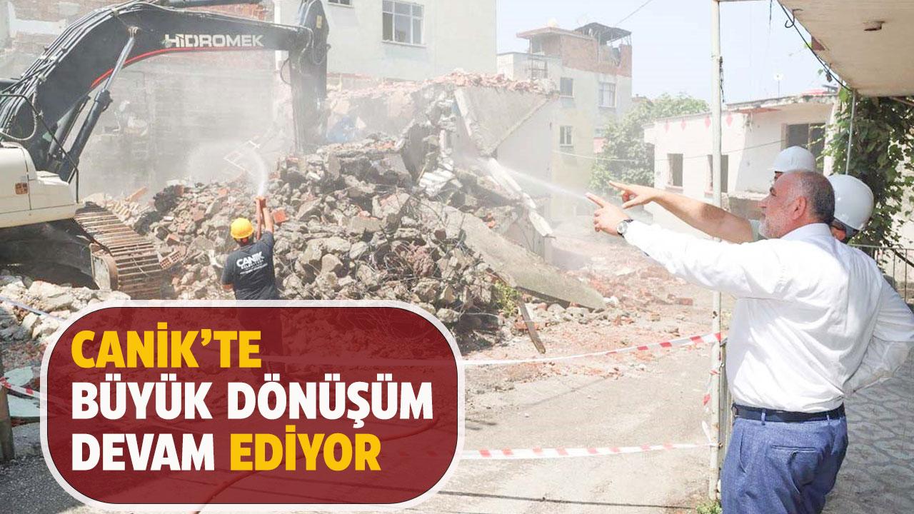 Samsun Canik'te dönüşüm devam ediyor! 741 bina yıkılıyor