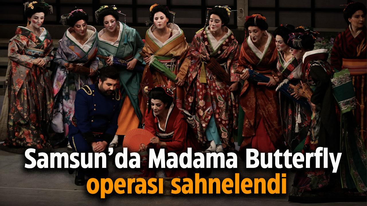 Samsun Devlet Opera ve Balesi'nden Madama Butterfly operası