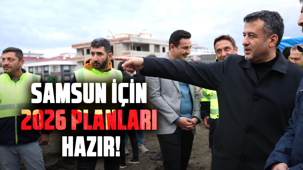 Samsun için 2026 planları hazır! Halit Doğan açıkladı