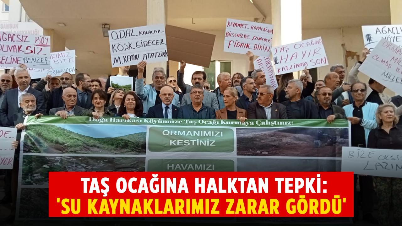 Samsun Kavak’ta taş ocağına halktan tepki: 'Su kaynaklarımız zarar gördü'