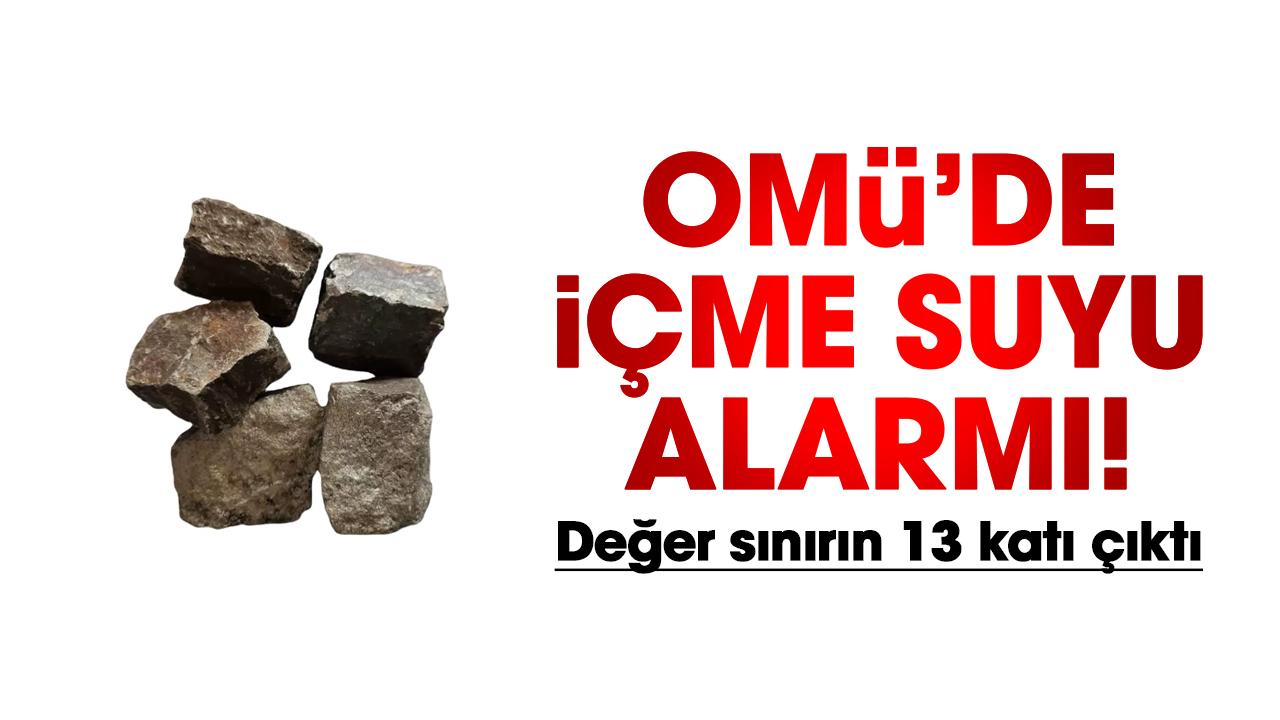 Samsun OMÜ’de içme suyu alarmı! Mangan değeri sınırın 13 katı çıktı