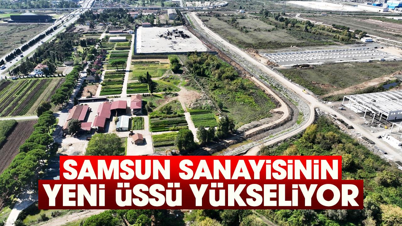 Samsun sanayisinin yeni üssü yükseliyor