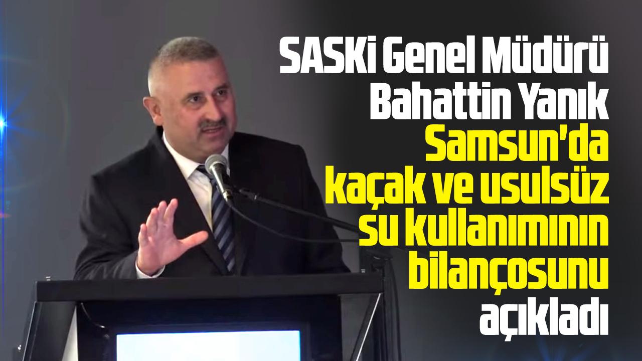 Samsun SASKİ kaçak ve usulsüz su kullanımının bilançosunu açıkladı