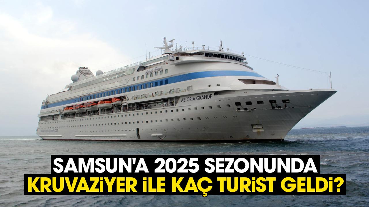 Samsun'a 2025 sezonunda kruvaziyer ile kaç turist geldi?