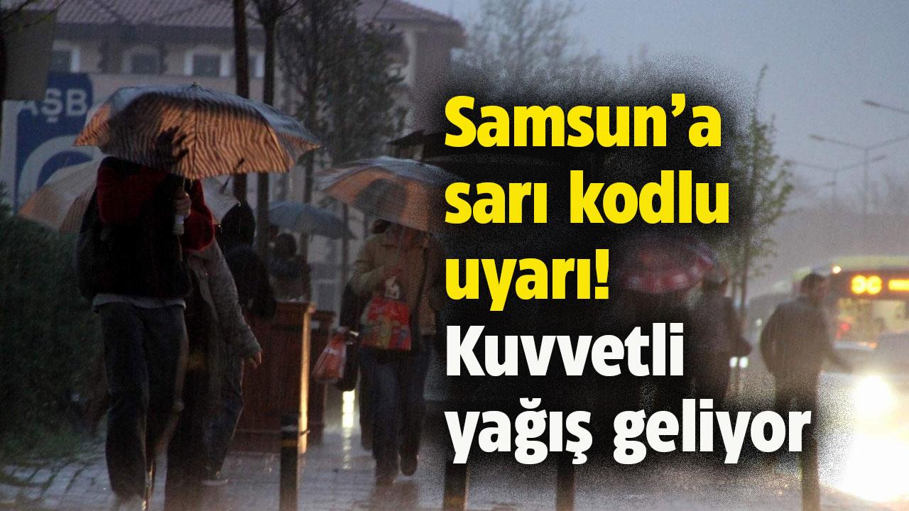 Samsun'a sarı kodlu uyarı! Kuvvetli yağış geliyor