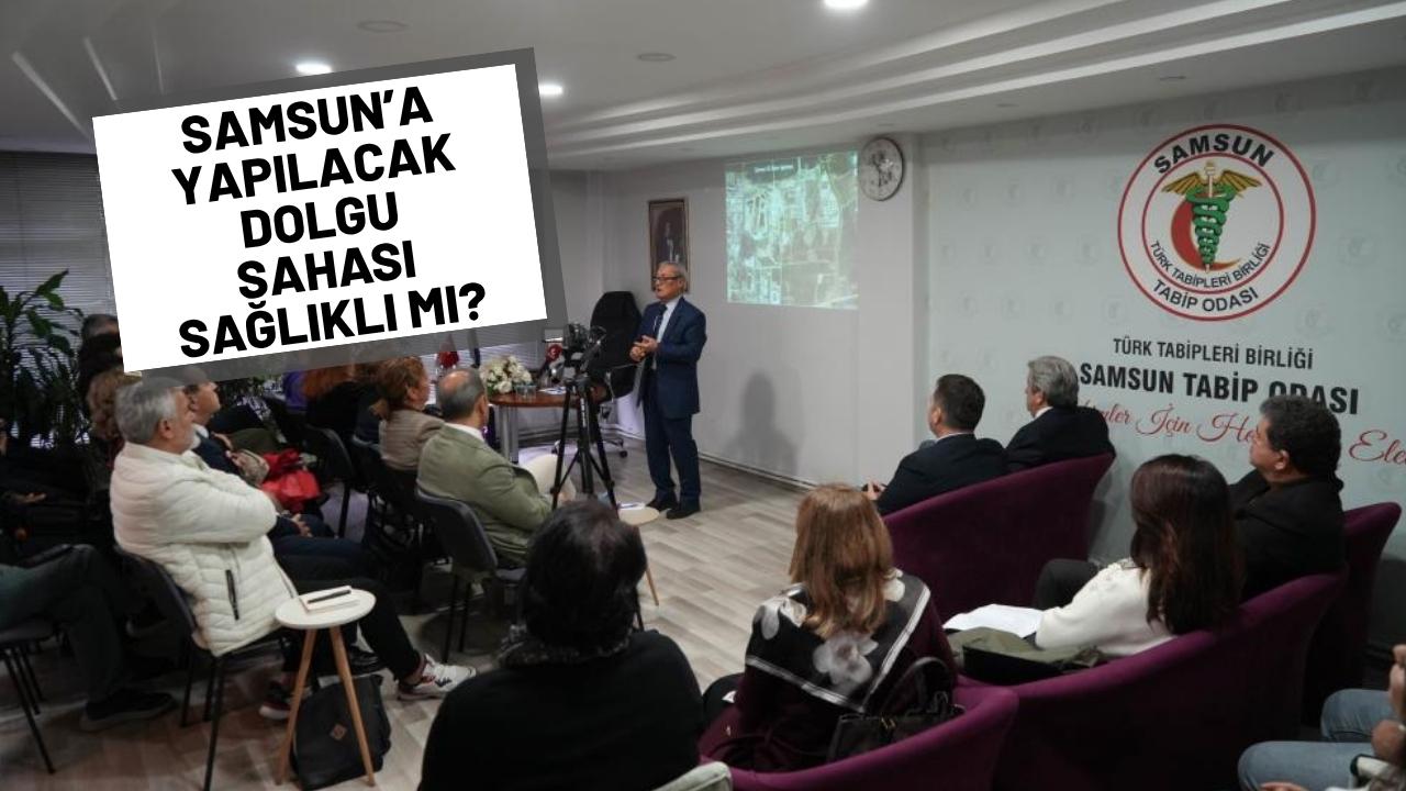 Samsun'a yapılacak dolgu sahası sağlığa zararlı mı?