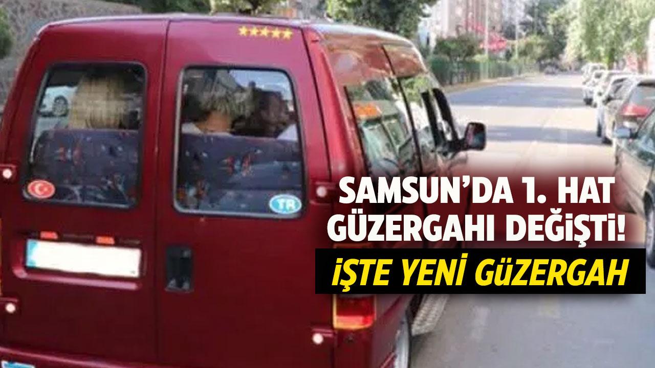 Samsun'da 1. Hat güzergahı değişti!