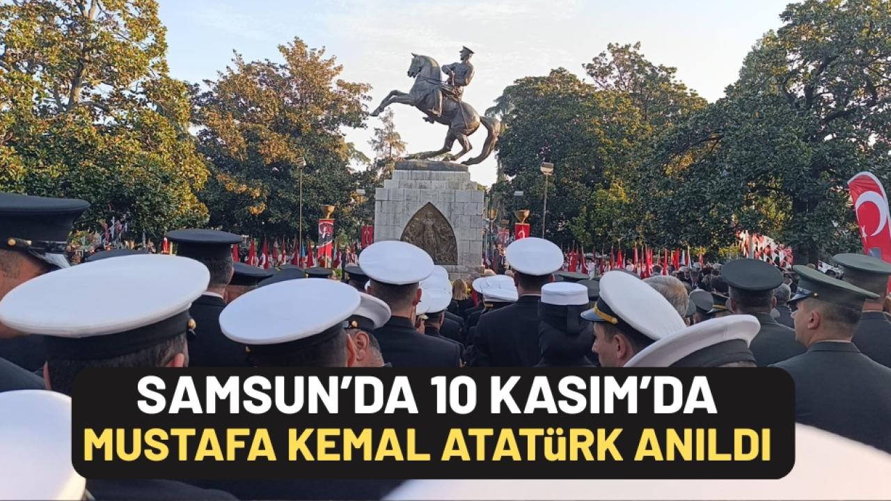 Samsun’da 10 Kasım Atatürk'ü anma etkinlikleri