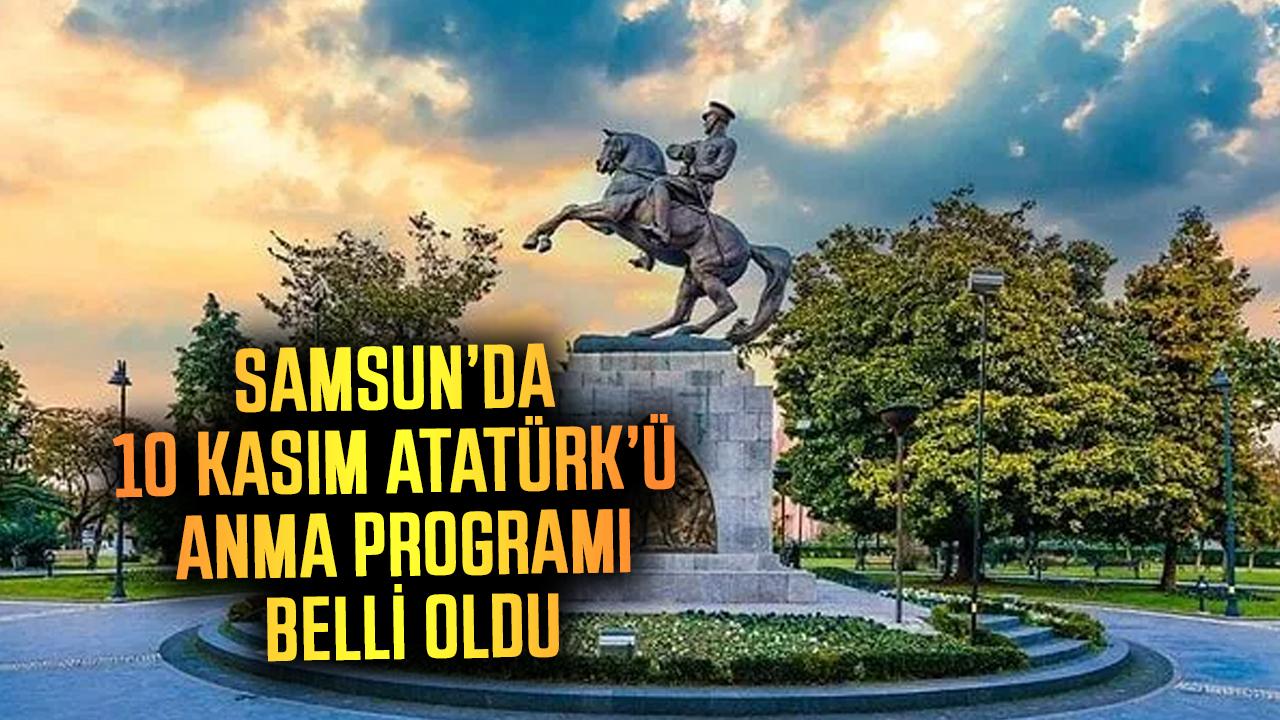 Samsun’da 10 Kasım Atatürk’ü anma programı belli oldu