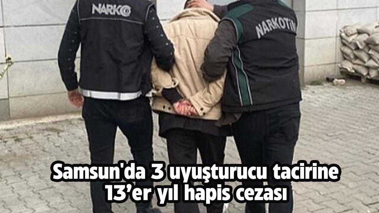 Samsun'da 3 uyuşturucu tacirine 13 yıl 1'er ay hapis