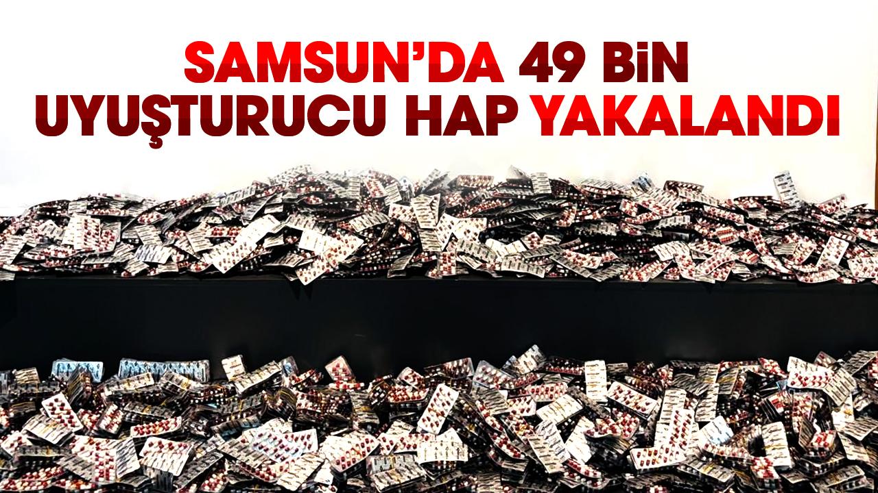Samsun’da 49 bin uyuşturucu hap yakalandı