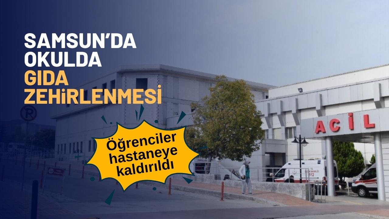 Samsun'da 5 öğrenci gıda zehirlenmesi yaşadı