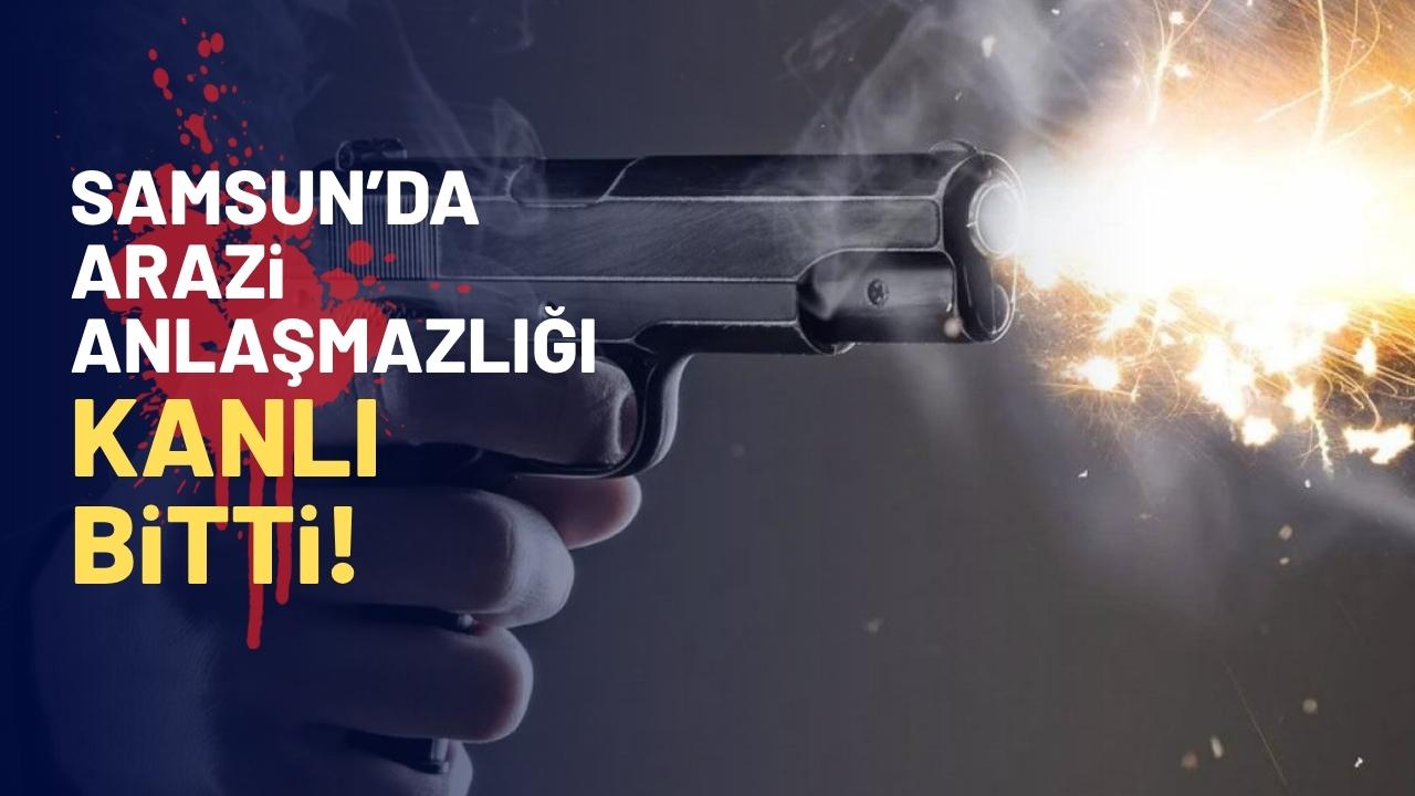 Samsun'da arazi anlaşmazlığı kanlı bitti: 2 kardeş yaralandı