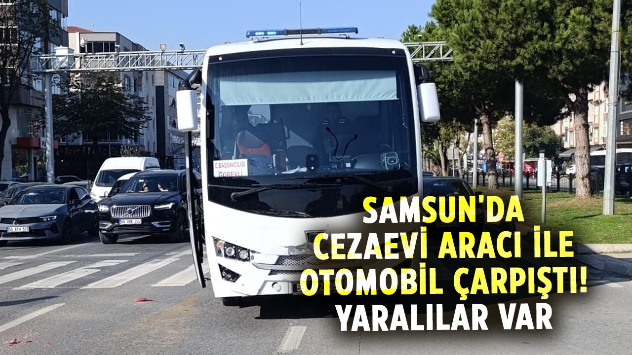 Samsun'da cezaevi aracı ile otomobil çarpıştı! Yaralılar var
