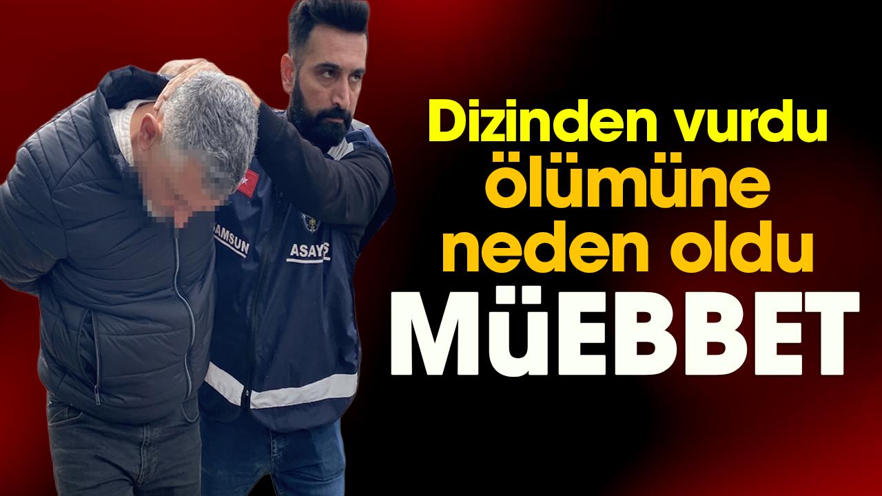 Samsun'da dizinden vurdu, ölümüne neden oldu