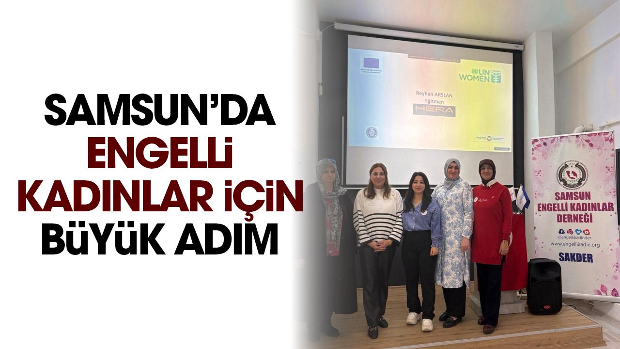 Samsun'da engelli kadınların güçlenmesi için büyük adım