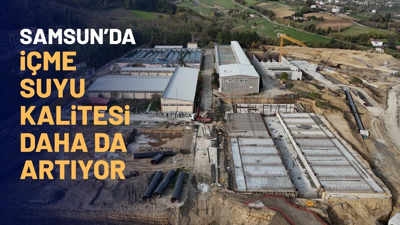 Samsun'da içme suyu kalitesini artırma çalışmaları devam ediyor