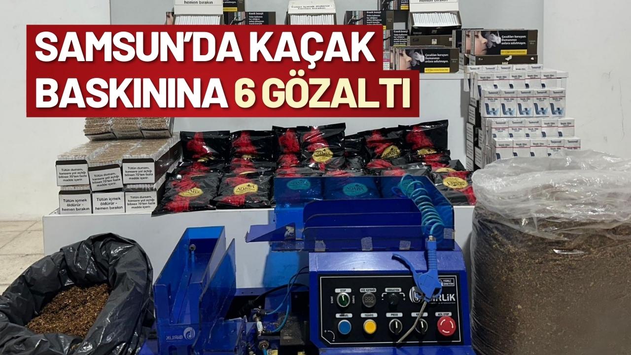 Samsun’da kaçak baskınına 6 gözaltı